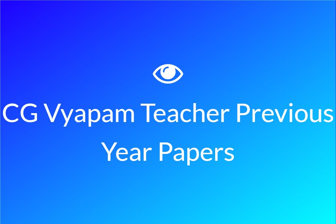 CG Vyapam Teacher Previous Year Papers