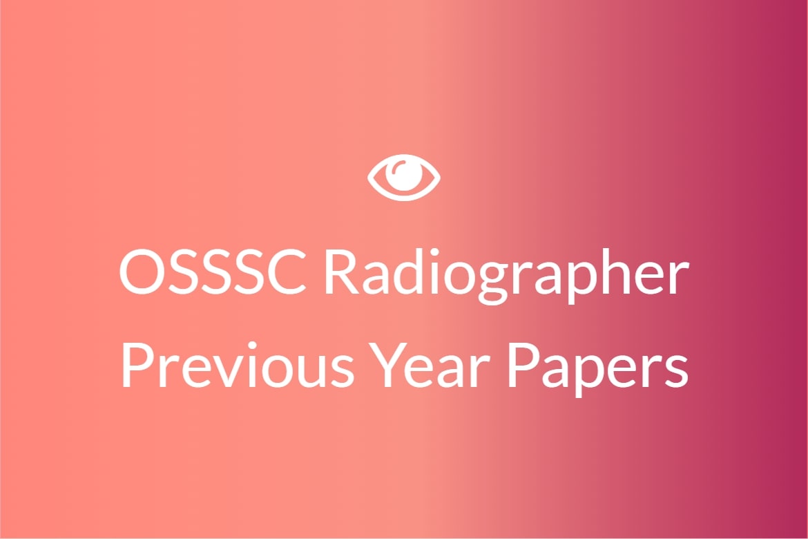 OSSSC Radiographer Previous Year Papers