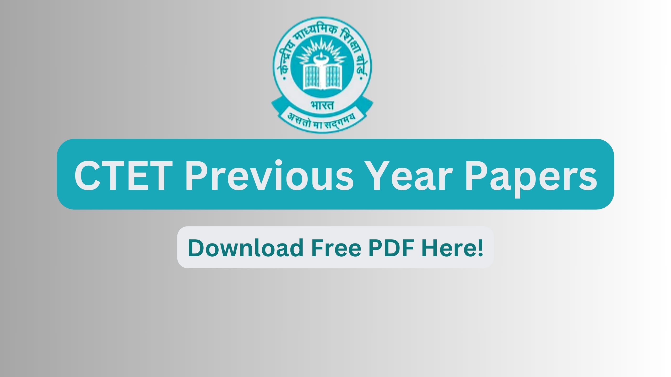 CTET Previous Year Papers, Download Free PDF Here!