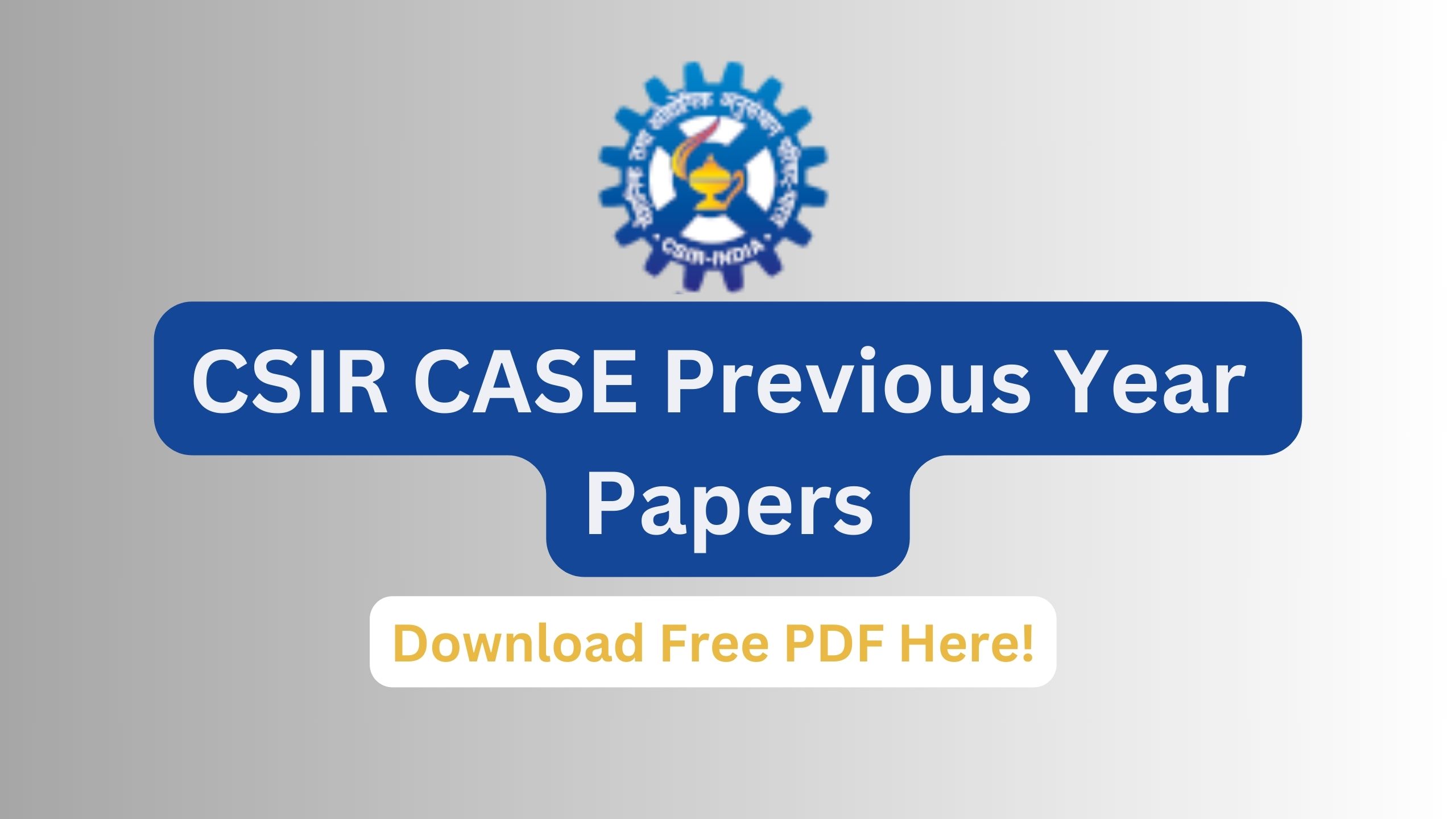 CSIR CASE Previous Year Papers